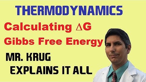 Calculating ΔG; Gibbs Free Energy - AP Chemistry Complete Course - Lesson 16.3