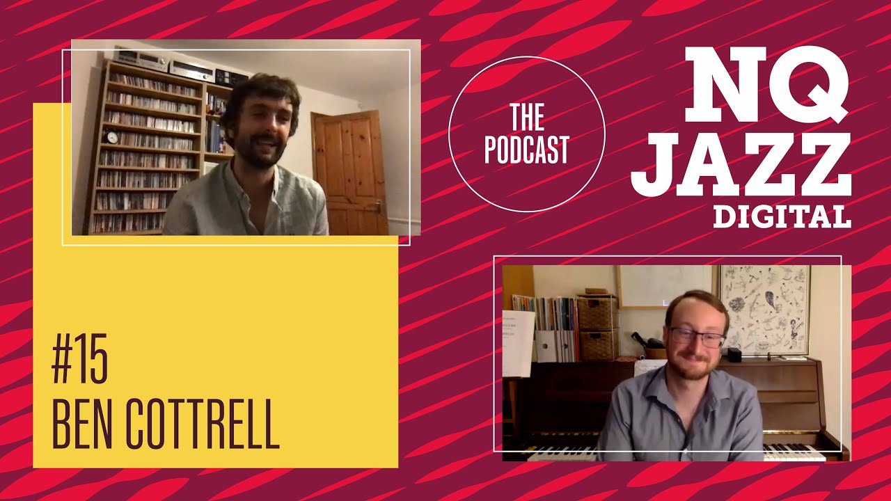 NQ Jazz: The Podcast // #15 Ben Cottrell