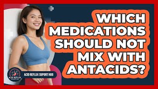 Which Medications Should Not Mix With Antacids?