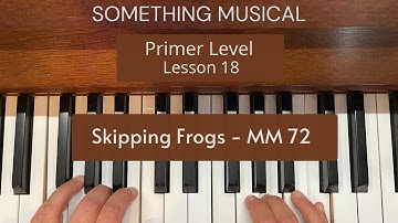 Bastien Primer Level - Lesson 18 - Skipping Frogs - MM 72