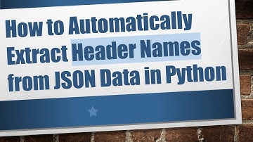 How to Automatically Extract Header Names from JSON Data in Python