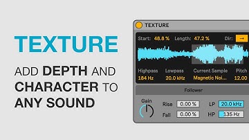 TEXTURE: Add Depth And Character To Any Sound (Max For Live)