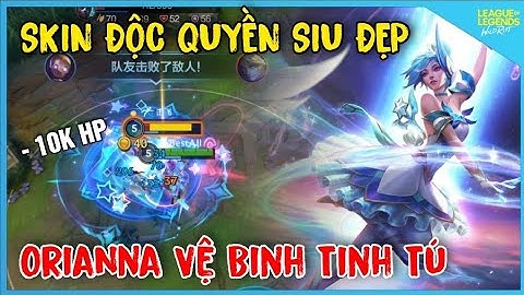 Skin Mới Độc Quyền Orianna Vệ Binh Tinh Tú SIU SIU Đẹp Chuẩn Bị Cập Bến Tốc Chiến