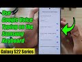 Galaxy S22/S22 /Ultra: How to Use Google Voice Typing on the Samsung Keyboard