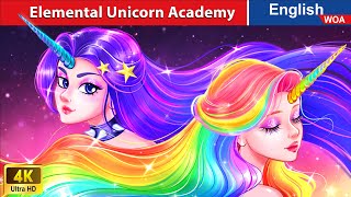 Elemental Unicorn Academy  Unicorn Princess  Fairy Tales in English @WOAFairyTalesEnglish