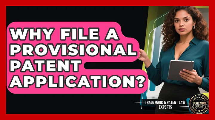 Why File A Provisional Patent Application? - Trademark and Patent Law Experts