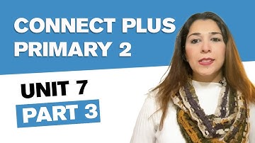 Connect Plus primary 2 unit 7 p3 🕵️‍♀️ | كونكت بلس الصف الثانى الأبتدائى الوحدة السابعة الجزء الثالث