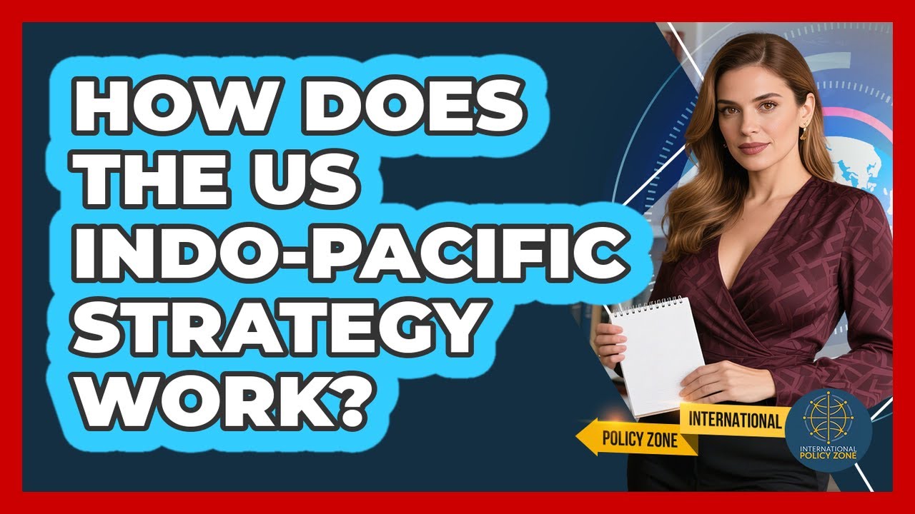 How Does The US Indo-Pacific Strategy Work? - International Policy Zone
