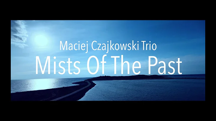 Maciej Czajkowski Trio - Mists Of The Past (Album ...