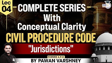 Civil Procedure Code, 1908 | Lecture 4, Jurisdiction of Civil Courts by Pawan Varshney | Study IQ