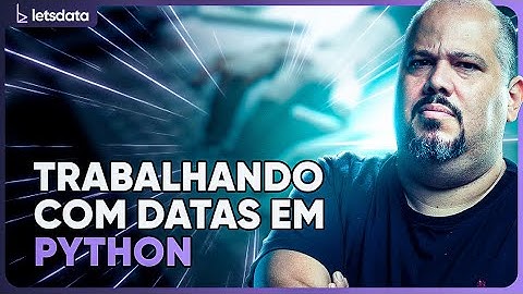 Trabalhando com Datas em Python