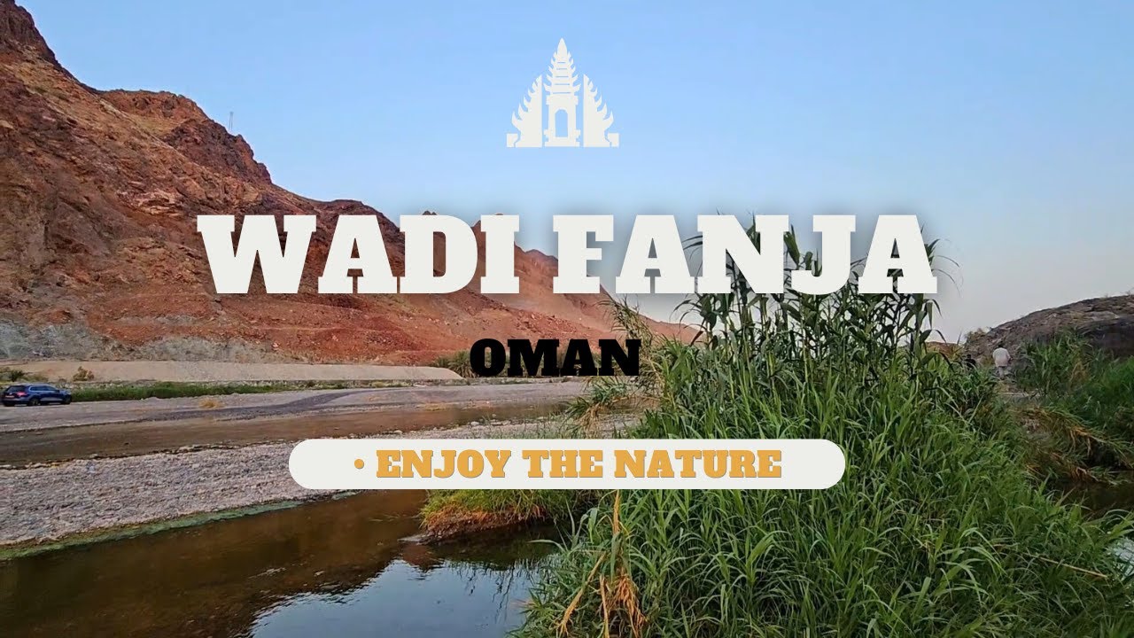 wadi  Fanja, Muscat,Oman