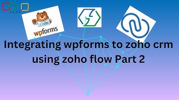 Integrating wpforms to zoho crm using zoho flow Part 2