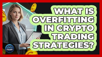 What Is Overfitting In Crypto Trading Strategies?