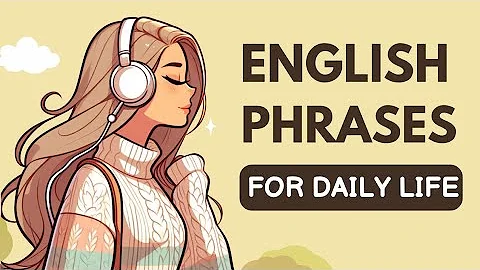 Daily Life English Phrases for Speaking Fluently | English Learning Podcast | Listening Practice