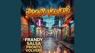 Pronto Volvere - Frandy Salsa