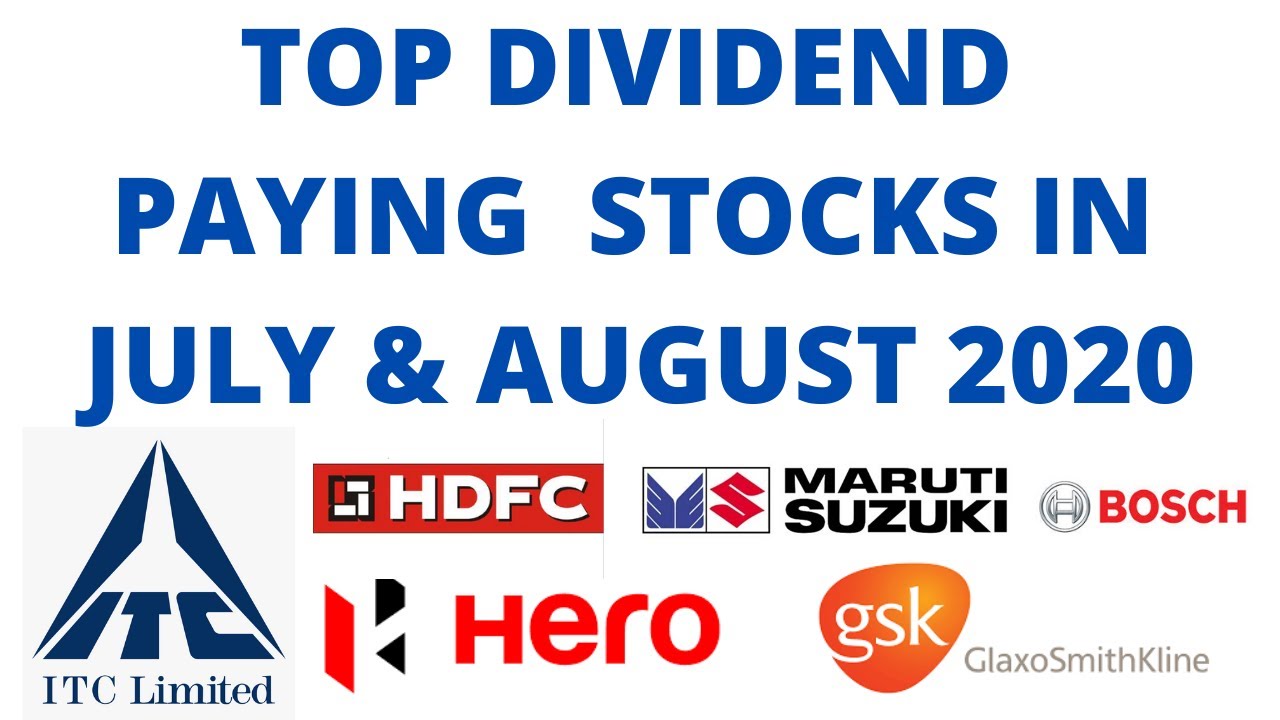 TOP DIVIDEND PAYING STOCKS IN JULY & AUGUST 2020 TOP DIVIDEND PAYING