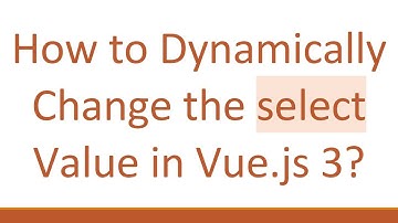 How to Dynamically Change the select Value in Vue.js 3?