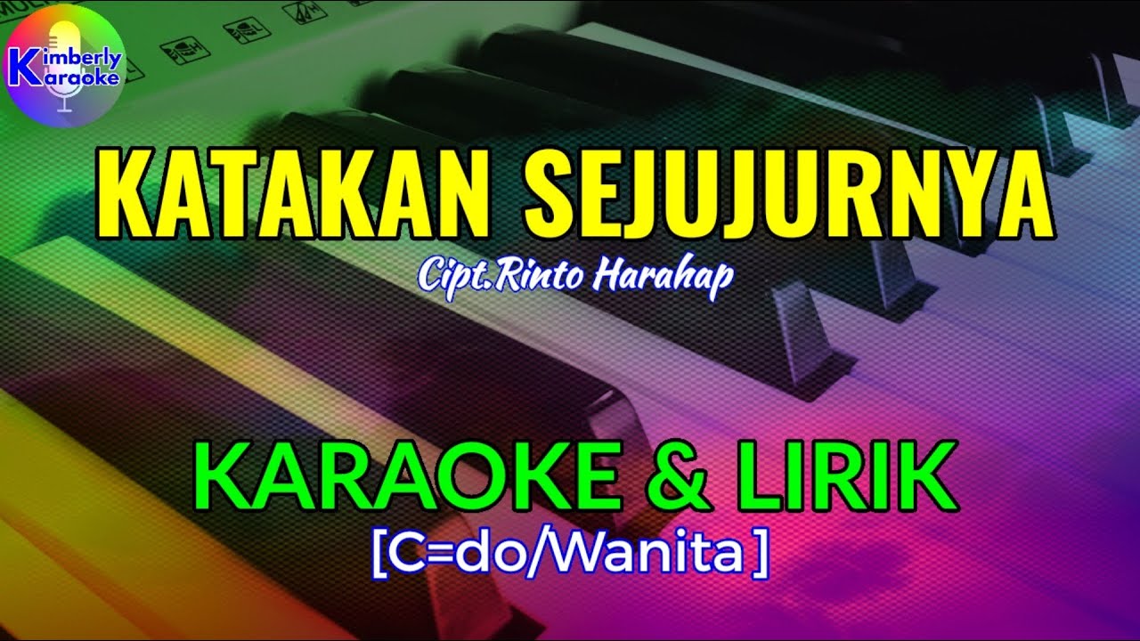 KATAKAN SEJUJURNYA|Cipt.Rinto Harahap|KARAOKE & LIRIK(C=do/Wanita)