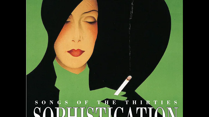 Sophistication: Music, Songs & Style From the 1930...