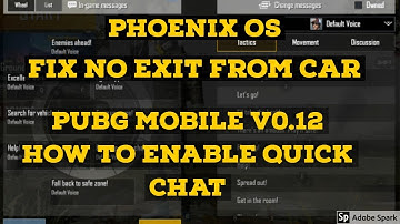 PUBG MOBILE 0.12 | HOW TO SEE QUICK CHAT | FIX PLAYER NOT EXIT FROM CAR | PUBG MOBILE ON PHOENIX OS