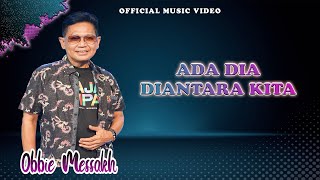 Obbie Messakh - Ada Dia Diantara Kita (Official Music Video)