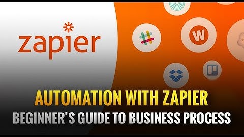 A Beginner’s Guide to Business Process Automation with Zapier