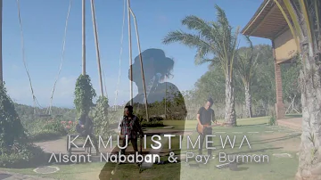 Pay Burman & Alsant Nababan   - Kamu Istimewa