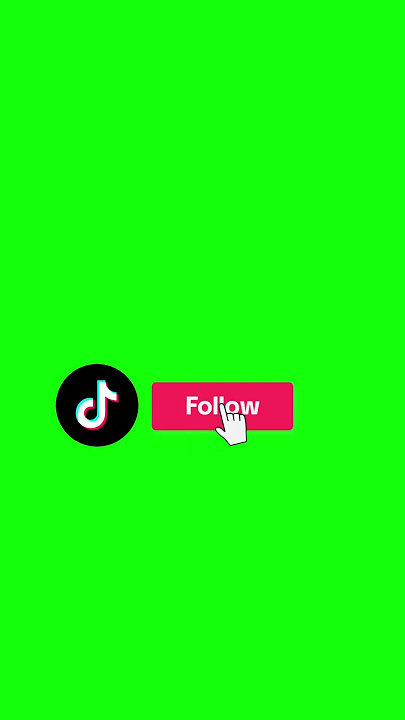 Follow button TikTok green screen