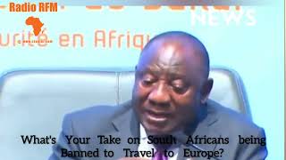 What's Your Take   on   South  Africans   being  Banned  to  Travel to    Europe?