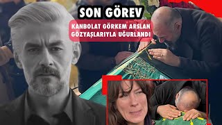 Kanbolat Görkem Arslan Son Yolculuğuna Uğurlandı Ünlü İsimler Cenazede Gözyaşıns Boğuldu