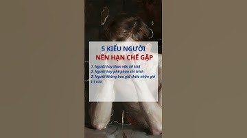 5 Kiểu Người Nên Hạn Chế Gặp  #baihoccuocsong #kynangsongvui #trietlysong #nghikhacgo