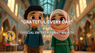 Song: Grateful Every Day | Islamic Kids' Song