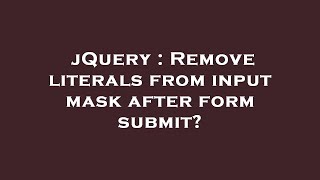 jQuery : Remove literals from input mask after form submit