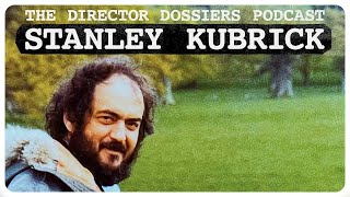 The Life and Films of Stanley Kubrick  The Director Dossiers Podcast