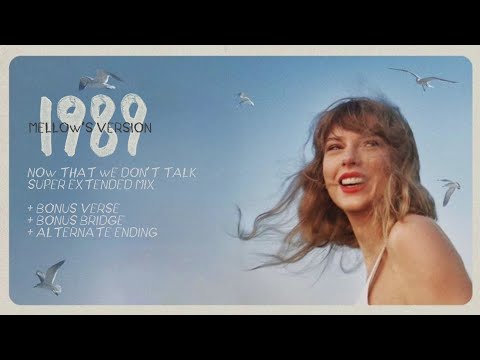 Taylor Swift - Now That We Don't Talk (SUPER Extended Mix)