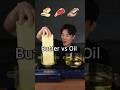 Oil vs Butter