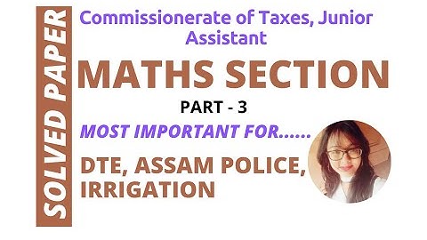 Commissionerate of Taxes Assam Solved Paper || Maths Section || Fully Solved || Part3