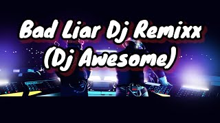 Dj Remixx Bad Liar -Lagu Terbaru Titkok Viral2020