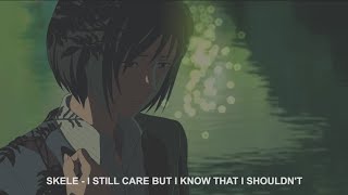 Skele - I still care but i know that i shouldn't (lyrics) AMV