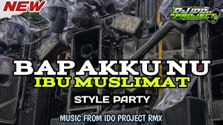 DJ BAPAKKU NU IBU MUSLIMAT STYLE PARTY |VIRAL TIKTOK |IDO PROJECT OFFICIAL