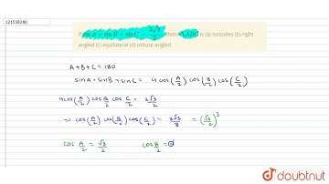 If `sinA+sinB+sinC=(3sqrt3)/(2).` then: `DeltaABC` is (a) isosceles (b) right angled (c) equilateral