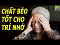 Chất béo tốt và chất béo xấu cho trí nhớ