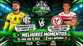 E.C SANTA RITA/ITAPOROROCA FC X SÃO PAULO CRYSTAL - MELHORES MOMENTOS