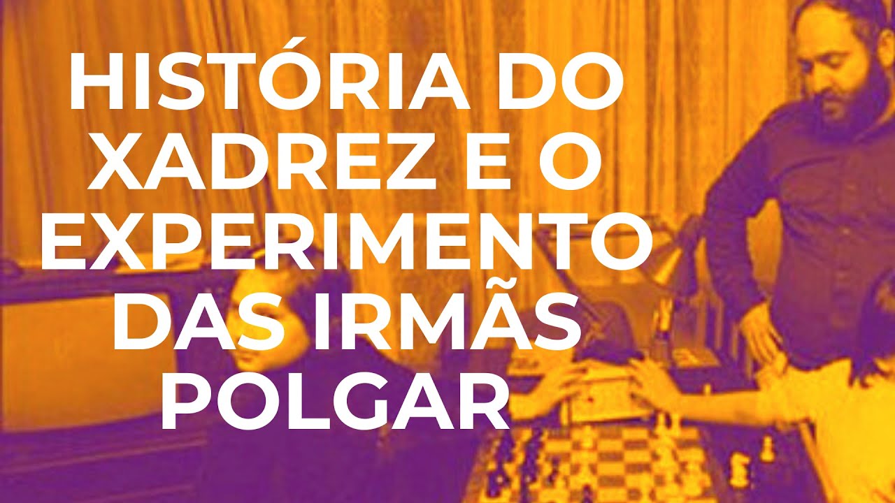 A família Polgar: genialidade em três irmãs