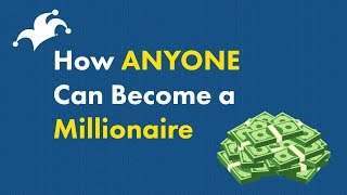 How to Become a Millionaire  ANYONE Can Do it