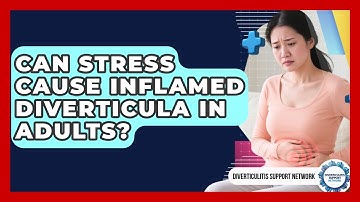 Can Stress Cause Inflamed Diverticula in Adults? | Diverticulitis Support Network News