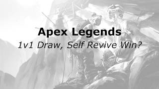 Apex Legends : 1v1 Draw, Self Revive Win