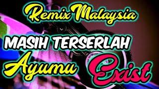 DJ MALAYSIA REMIX CEPAT BENAR ENGKAU PERGI, HUJAN MASIH BELUM BERHENTI | EXIST