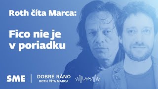 Roth číta Marca: Fico nie je v poriadku